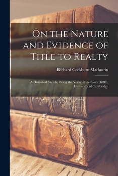 Paperback On the Nature and Evidence of Title to Realty: a Historical Sketch, Being the Yorke Prize Essay (1898), University of Cambridge Book