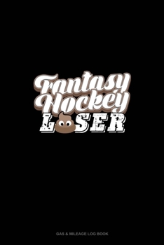 Paperback Fantasy Hockey Loser: Gas & Mileage Log Book