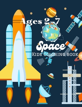 Paperback Ages 2-7 Space Kids Coloring Book: Great Gift for Boys & Girls, Ages 2-7 Book