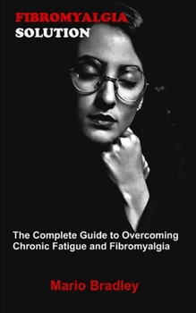 Paperback Fibromyalgia Solution: The Complete Guide to Overcoming Chronic Fatigue and Fibromyalgia Book