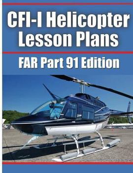 Paperback CFI-I Helicopter Lesson Plans: FAR Part 91 Edition Book