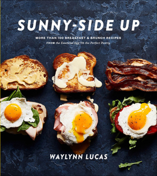 Hardcover Sunny-Side Up: More Than 100 Breakfast & Brunch Recipes from the Essential Egg to the Perfect Pastry: A Cookbook Book