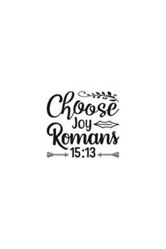 Paperback Choose Joy Romans 15: 13: Religious Church Notes, Write And Record Scripture Sermon Notes, Prayer Requests, Great For Applying Sermon Messag Book