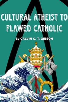 Paperback Cultural Atheist to Flawed Catholic Book
