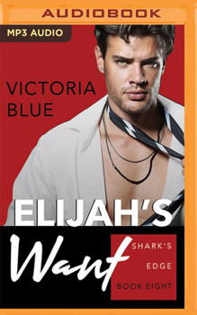 Elijah's Want - Book #7 of the Shark's Edge