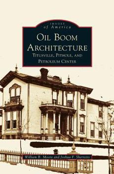 Oil Boom Architecture: Titusville, Pithole, and Petroleum Center - Book  of the Images of America: Pennsylvania