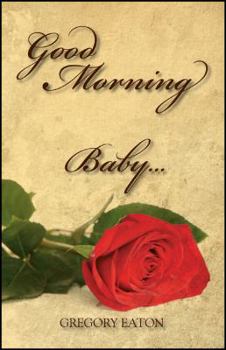 Paperback Good Morning Baby....: The Love the Father Desires for His Daughters Through His Sons Book