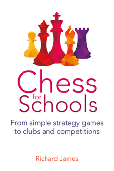 Paperback Chess for Schools: From Simple Strategy Games to Clubs and Competitions Book