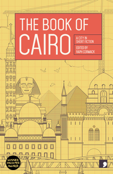 The Book of Cairo: A City in Short Fiction - Book  of the Reading the City: A City in Short Fiction