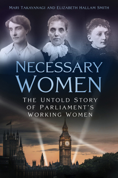 Necessary Women: The Untold Story of Parliament's Working Women