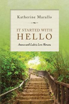 Paperback It Started with Hello: Annie and Luke's Love Stories Book