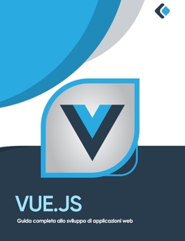 Paperback Vue.js: Guida completa allo sviluppo di applicazioni web [Italian] Book