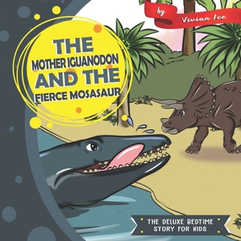 Paperback The Mother Iguanodon and the Fierce Mosasaur Book