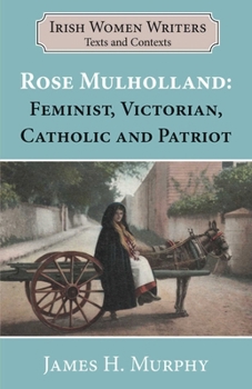 Rosa Mulholland: Feminist, Victorian, Catholic and Patriot