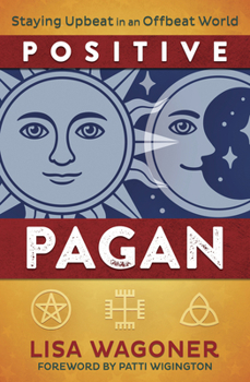 Paperback Positive Pagan: Staying Upbeat in an Offbeat World Book