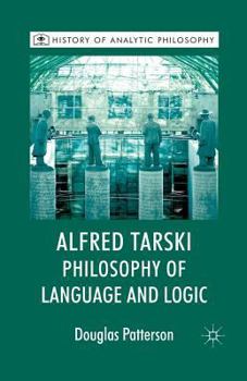 Paperback Alfred Tarski: Philosophy of Language and Logic Book