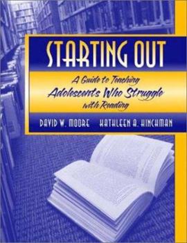 Paperback Starting Out: A Guide to Teaching Adolescents Who Struggle with Reading Book