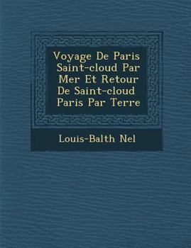 Voyage de Paris � Saint-Cloud Par Mer Et Retour de Saint-Cloud � Paris Par Terre