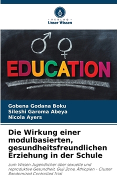 Die Wirkung einer modulbasierten, gesundheitsfreundlichen Erziehung in der Schule (German Edition)