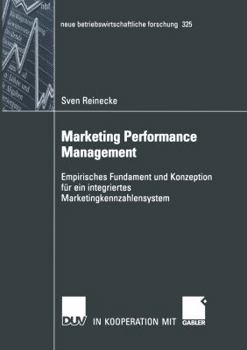 Paperback Marketing Performance Management: Empirisches Fundament Und Konzeption Für Ein Integriertes Marketingkennzahlensystem [German] Book