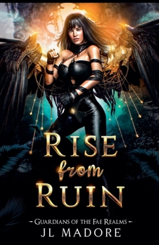 Rise from Ruin (Guardians of the Fae Realms) - Book #14 of the Guardians of the Fae Realms