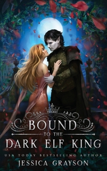 Bound to the Dark Elf King (Of Fate and Kings) - Book #1 of the Of Fate and Kings