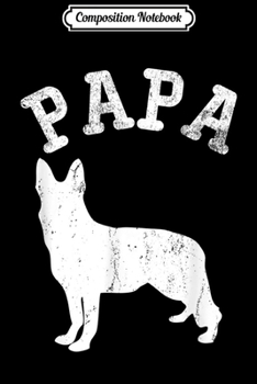 Composition Notebook: Papa GERMAN SHEPARD Funny Gift for Dad Journal/Notebook Blank Lined Ruled 6x9 100 Pages