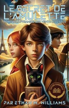 Paperback Le Secret de l'Amulette: Tome 1 - La Pyramide des Vents Célestes - Edition Essentielle [French] Book