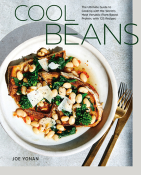 Hardcover Cool Beans: The Ultimate Guide to Cooking with the World's Most Versatile Plant-Based Protein, with 125 Recipes [A Cookbook] Book