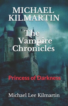 MICHAEL KILMARTIN  The Vampire Chronicles: The Princess of Darkness
