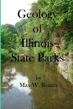 Paperback Geology of Illinois State Parks: A guide to the physical side of 28 must-see wonders of Illinois Book