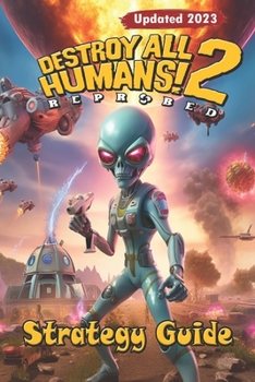 Paperback Destroy All Humans 2 Reprobed Strategy Guide: Best Tips, Tricks, and Strategies Book