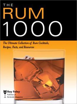 Paperback The Rum 1000: The Ultimate Collection of Rum Cocktails, Recipes, Facts, and Resources (Bartender Magazine) Book