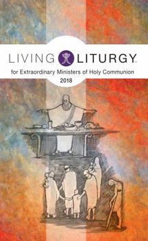 Paperback Living Liturgy(tm) for Extraordinary Ministers of Holy Communion: Year B (2018) Book