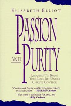 Hardcover Passion and Purity: Learning to Bring Your Love Life Under Christ's Control Book