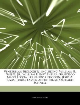 Articles on Venezuelan Biologists, Including: William H. Phelps, Jr., William Henry Phelps, Francisco Mago Leccia, Fernando Cervig N, Jes 's A. Rivas,