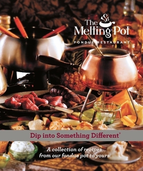 Hardcover Dip Into Something Different: A Collection of Recipes from Our Fondue Pot to Yours Book