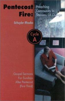 Paperback Pentecost Fire: Preaching Community in Seasons of Change: Gospel Sermons for Sundays After Pentecost (First Third): Cycle a Book