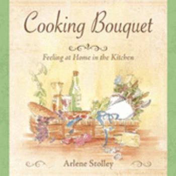 Cooking Bouquet: Feeling at Home in the Kitchen