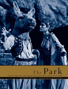 The Park: The Story of the Open Air Theatre, Regent's Park