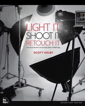 Paperback Light It, Shoot It, Retouch It: Learn Step by Step How to Go from Empty Studio to Finished Image Book