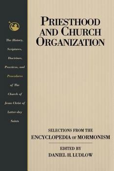 Paperback Priesthood and Church Organization: Selections for the Encyclopedia of Mormonism Book