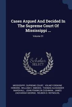 Paperback Cases Argued And Decided In The Supreme Court Of Mississippi ...; Volume 31 Book