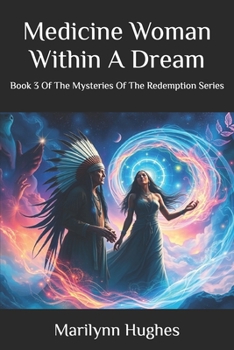 Medicine Woman Within a Dream: Book 3 of the Mysteries of the Redemption Series