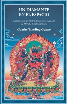 UN DIAMANTE EN EL ESPACIO: Comentario al tantra de las cinco deidades de Heruka Chakrasamvara (Spanish Edition)