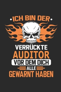 Ich bin der verr�ckte Auditor vor dem dich alle gewarnt haben: Notizbuch, Geburtstag Geschenk Buch, Notizblock, 110 Seiten, Verwendung auch als Dekoration in Form eines Schild bzw. Poster m�glich