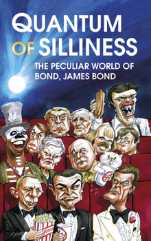 Hardcover Quantum of Silliness: The Peculiar World of Bond, James Bond Book