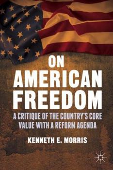 Hardcover On American Freedom: A Critique of the Country's Core Value with a Reform Agenda Book