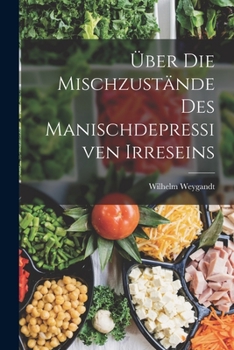 Paperback Über Die Mischzustände Des Manischdepressiven Irreseins [German] Book