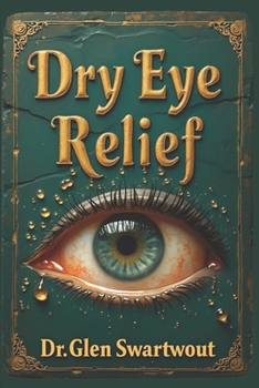 Paperback Dry Eye Relief: Natural Medicine for Accelerated Self-Healing Book